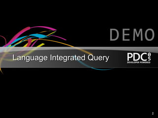 Language Integrated Query




                            2
 