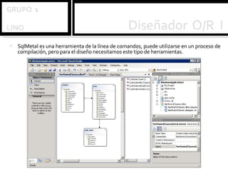 SqlMetal es una herramienta de la línea de comandos, puede utilizarse en un proceso de compilación, pero para el diseño necesitamos este tipo de herramientas. 