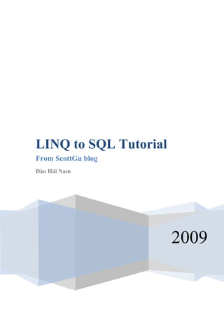 LINQ to SQL Tutorial
From ScottGu blog
Đào Hải Nam




                       2009
 