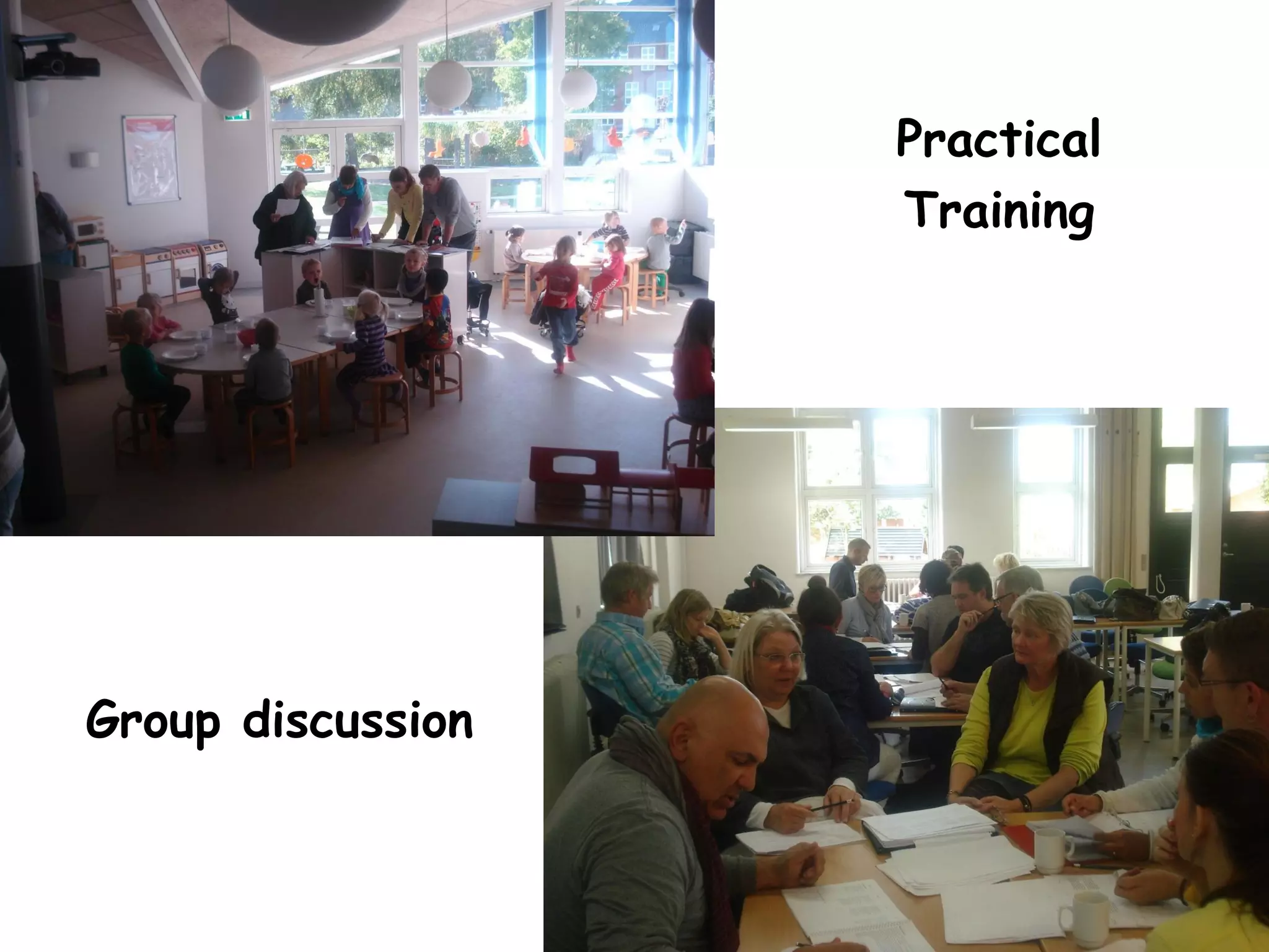 Practical
Training
Group discussion
 