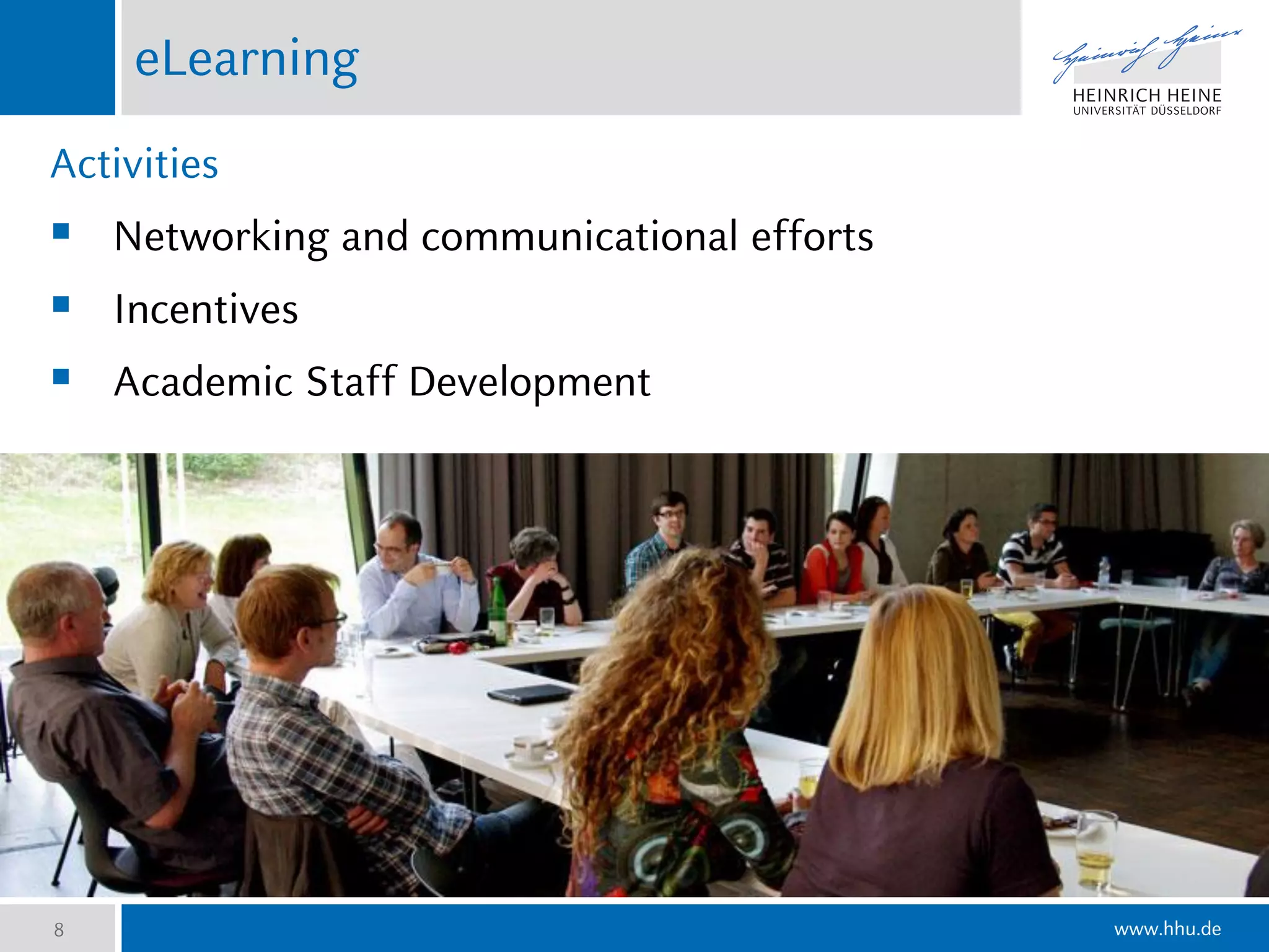 www.hhu.de
eLearning
Activities
 Networking and communicational efforts
 Incentives
 Academic Staff Development
8
 