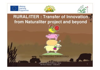 RURAL/ITER : Transfer of Innovation
from Naturaliter project and beyond
 