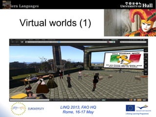 LINQ 2013, FAO HQ
Rome, 16-17 May
Virtual worlds (1)
 