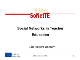 1
Social Networks in Teacher
Education
Jan Folkert Deinum
LINQ conference 2013LINQ conference 2013
 