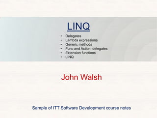 LINQ 
John Walsh 
 