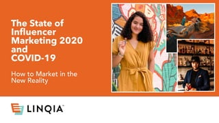The State of  
Inﬂuencer  
Marketing 2020
and
COVID-19
How to Market in the
New Reality
 