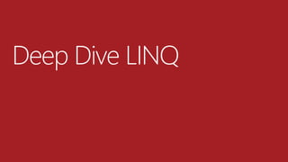 Deep Dive LINQ  