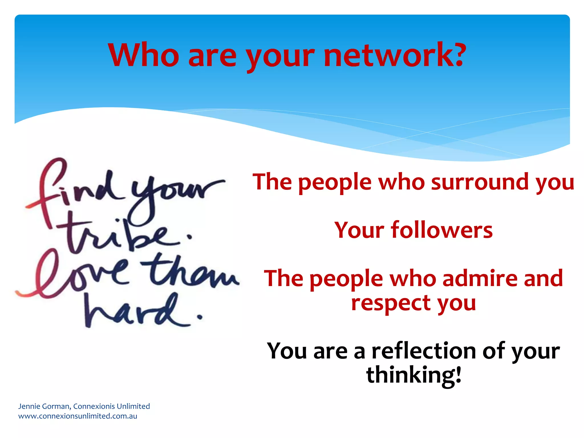 Who are your network?