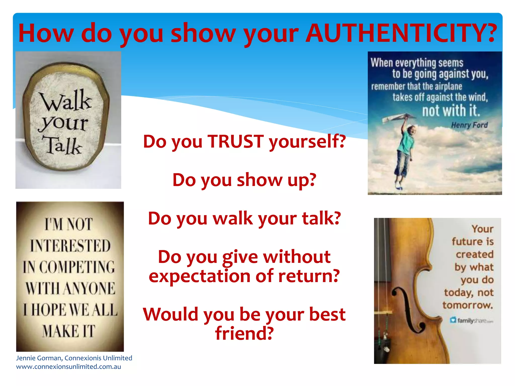 How do you show your AUTHENTICITY?