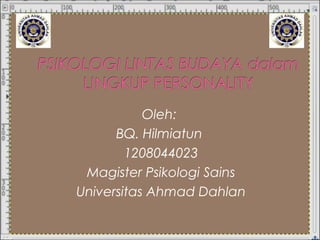Oleh:
BQ. Hilmiatun
1208044023
Magister Psikologi Sains
Universitas Ahmad Dahlan

 