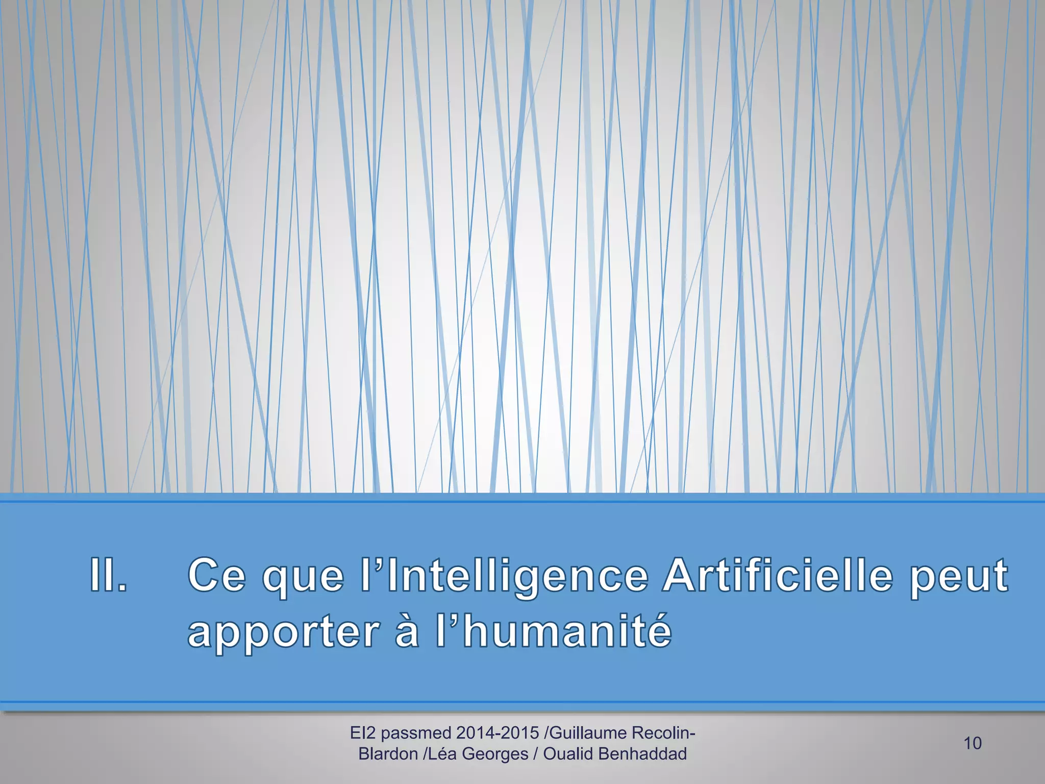 EI2 passmed 2014-2015 /Guillaume Recolin-
Blardon /Léa Georges / Oualid Benhaddad
10
 