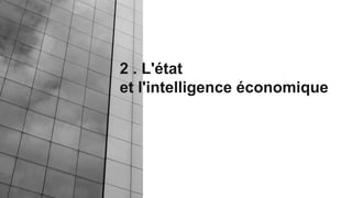 2 . L'état
et l'intelligence économique
 