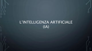 Lintelligenza artificiale | PPTX