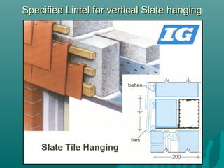 Specified Lintel for vertical Slate hangingSpecified Lintel for vertical Slate hanging
 