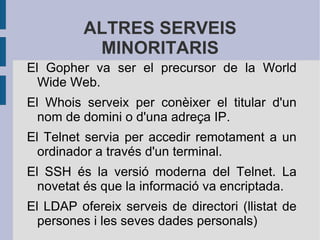 COMUNICACIÓ Correu electrònic El  correu electrònic  (anomenat en ANGLÈS  e-mail , o  email ) es refereix al sistema que permet redactar, enviar i rebre missatges utilitzant sistemes de comunicació electrònica. Avui en dia, la majoria de sistemes de correu electrònic utilitzen INTERNET. El correu electrònic és un dels serveis més populars d'Internet. En comparació amb el CORREU ordinari, té l'avantatge de ser més barat i alhora més ràpid. La majoria del correu electrònic es transmet a servidors que treballen amb el protocol SMTP ( Simple Mail Transfer Protocol ). Pot ser de caràcter privat, empresarial o institucional. Una direcció de correu moderna té la forma:  [email_address] . La part abans del signe  @  és la part local de la direcció, habitualment el nom d'usuari del destinatari, i la part a la dreta del signe  @  és el nom de domini. Mitjançant DNS, es pot comprovar que aquest domini accepta correu electrònic per aquesta adreça determinada. Alguns dels problemes amb els que conviu l'usuari que fa servir el correu electrònic són l' spam  i els  cucs . Són fenòmens que s'han estès molt en els darrers anys, i tenen un efecte molt negatiu en els usuaris de correu electrònic, i un cost econòmic considerable. 
