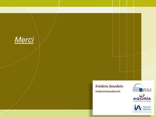 Merci

Frédéric Jourdain
frederic@jourdain.be

 