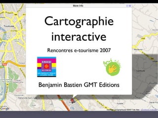 Cartographie interactive Rencontres e-tourisme 2007 Benjamin Bastien GMT Editions 