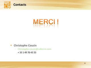 Contacts Christophe Cousin  [email_address] + 33 1 49 70 43 33 