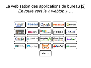 La webisation des applications de bureau [2] En route vers le « webtop » … etc … 
