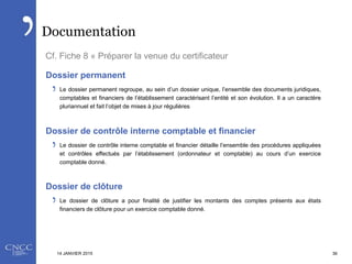 Documentation
Le dossier permanent regroupe, au sein d’un dossier unique, l’ensemble des documents juridiques,
comptables ...
