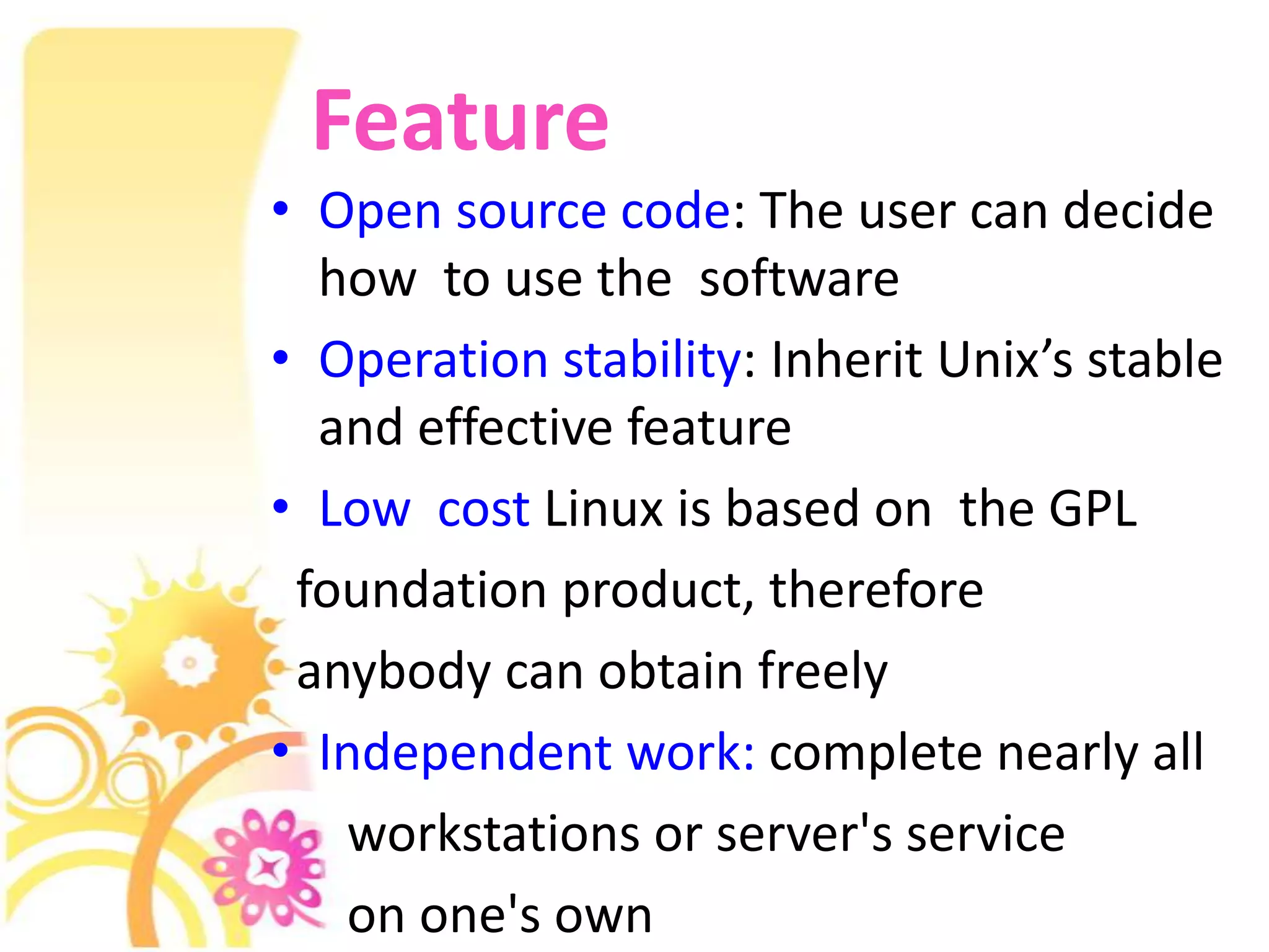 FeatureOpen source code: The user can decide how to use the software