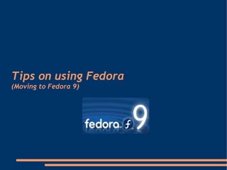 Tips on using Fedora (Moving to Fedora 9)‏ 