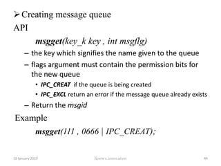 execReplaces the current process image altogether.Once the exec function replaces the current process, its pid is the same as the creating processPermits the current process context to be replace with the program specifies as the first argument.12 January 2010Knowx innovation39