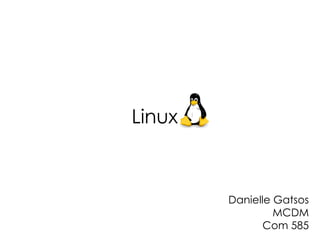 Linux Danielle Gatsos MCDM Com 585 