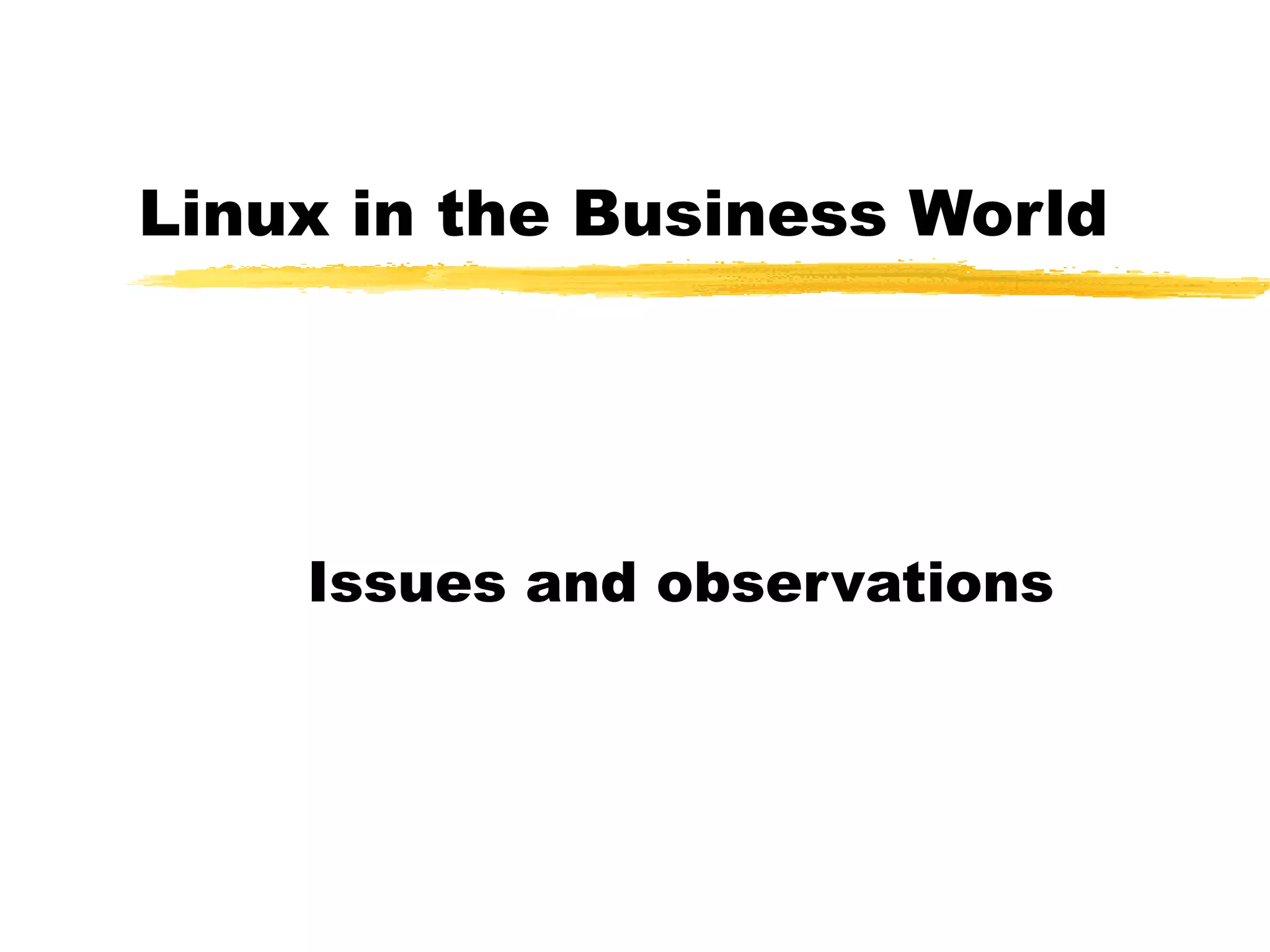 Linux in the Business World Issues and observations 