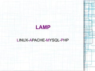 LAMP L INUX- A PACHE- M YSQL- P HP 