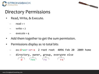 Directory Permissions
    •      Read, Write, & Execute.
         –        read = 1
         –        write = 2
         –...