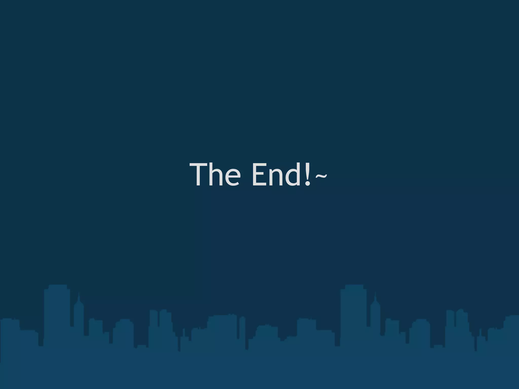 The End!~
 
 