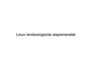 Linux rendszergazdai alapismeretek 