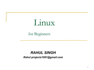 Linux     for Beginners   ,[object Object],[object Object]