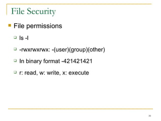 File Security  File permissions ls -l -rwxrwxrwx: -(user)(group)(other)‏ In binary format -421421421 r: read, w: write, x: execute 