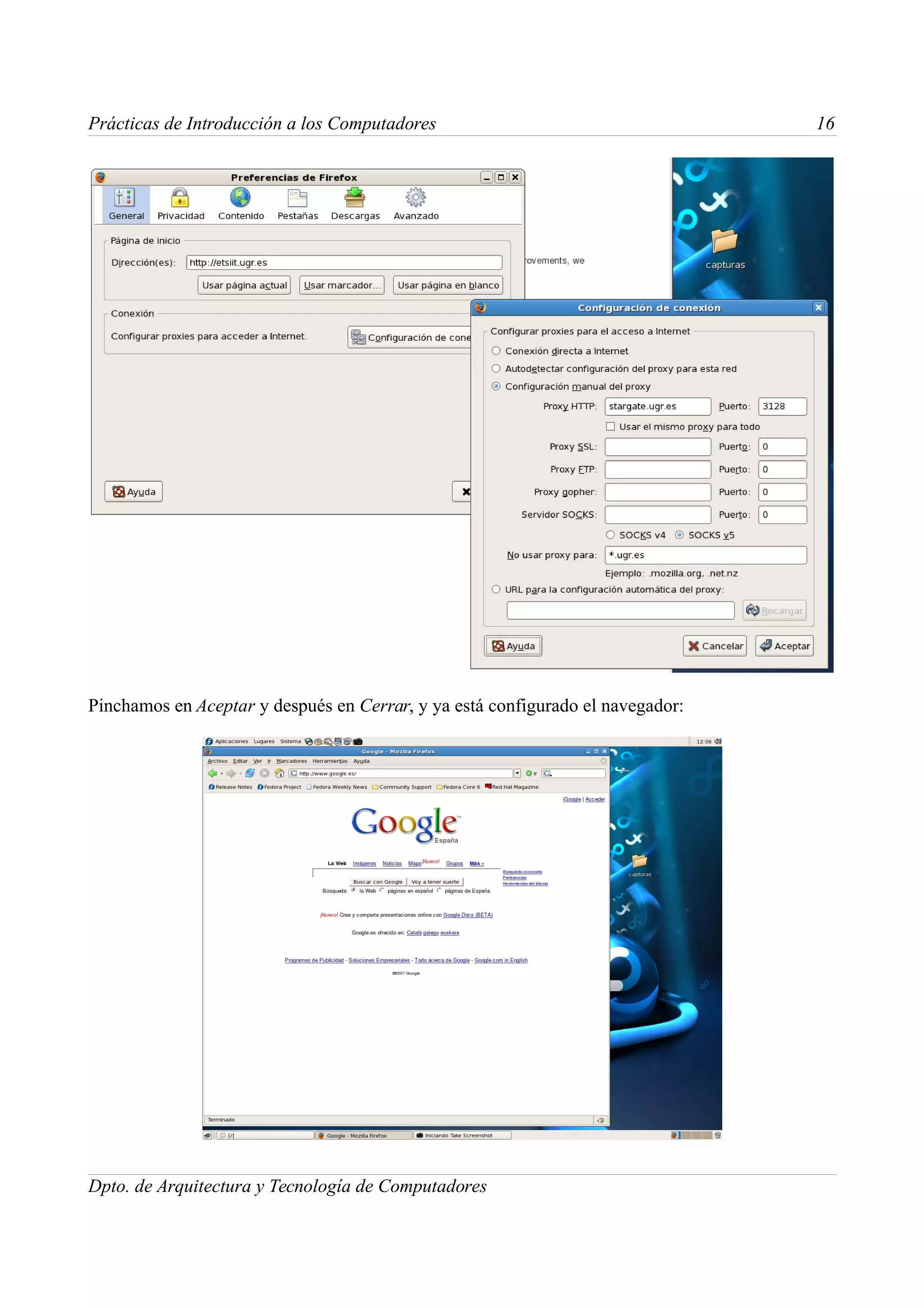 Prácticas de Introducción a los Computadores                                    16




Pinchamos en Aceptar y después en Cerrar, y ya está configurado el navegador:




Dpto. de Arquitectura y Tecnología de Computadores
 