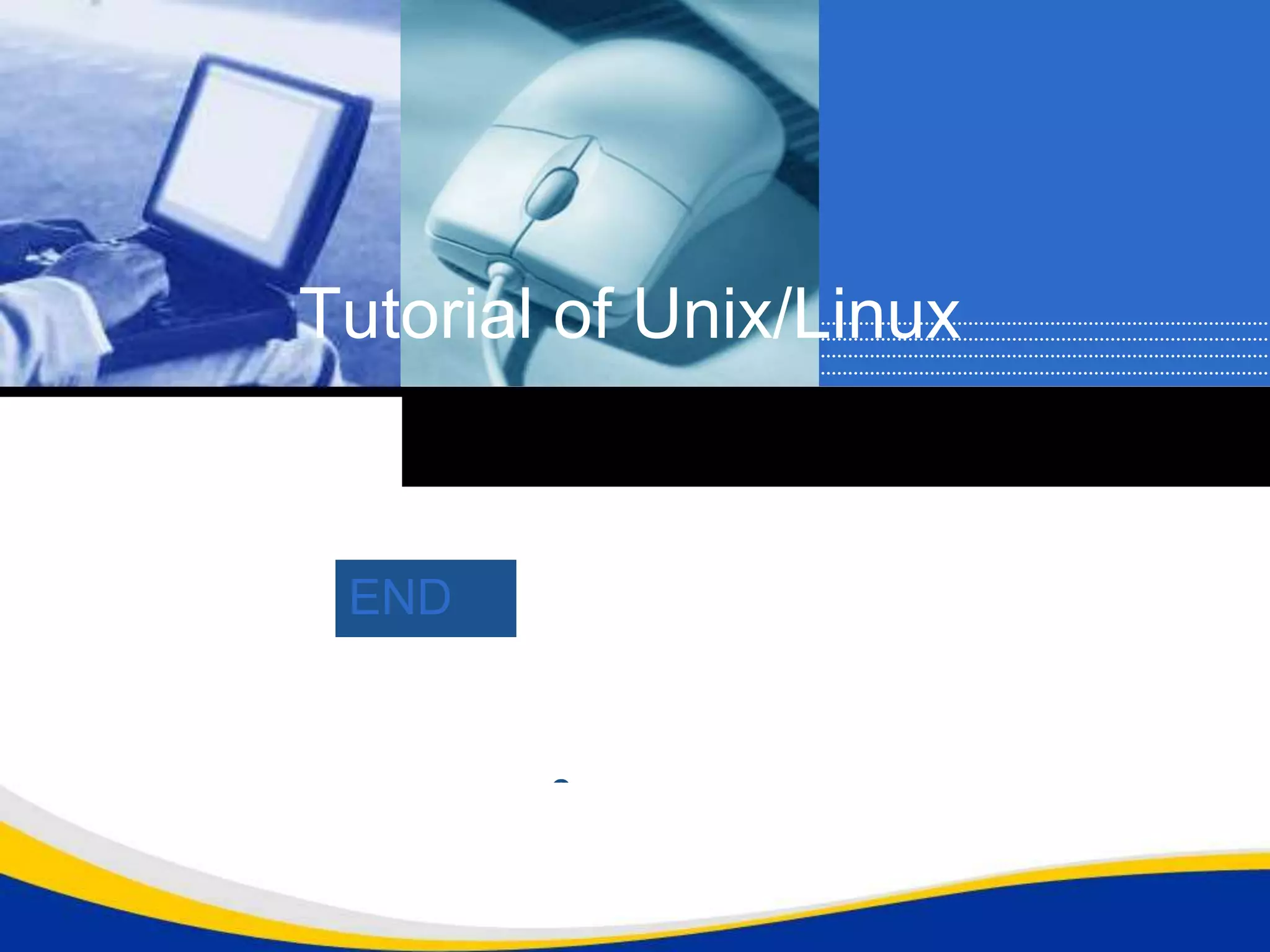 Tutorial of Unix/Linux


 END


        Company
        LOGO
 