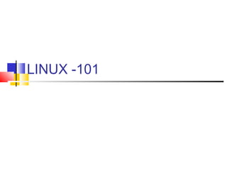 LINUX -101
 