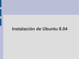 Instalación de Ubuntu 8.04 