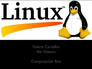 Valeria Carvalho
Ale Velasco
Computación 9no

 