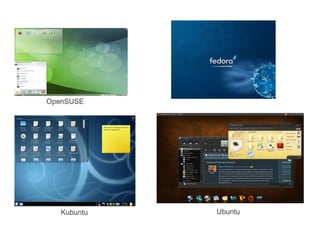 OpenSUSE




   Kubuntu   Ubuntu
 