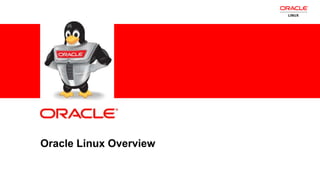 Oracle Linux Overview

1   Copyright © 2011, Oracle and/or its affiliates. All rights   Insert Information Protection Policy Classification from Slide 8
    reserved.
 