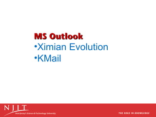 MS Outlook

•Ximian Evolution
•KMail

 