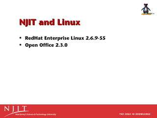 NJIT and Linux
• RedHat Enterprise Linux 2.6.9-55
• Open Office 2.3.0

 