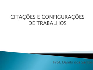 Prof. Danilo dos Santos
 