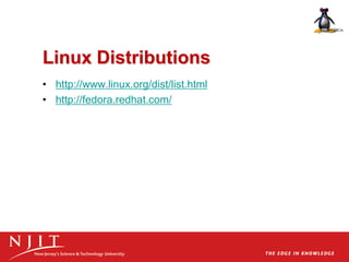 Linux Distributions
• http://www.linux.org/dist/list.html
• http://fedora.redhat.com/
 