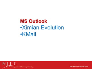 MS Outlook
•Ximian Evolution
•KMail
 