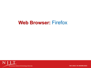 Web Browser: Firefox
 