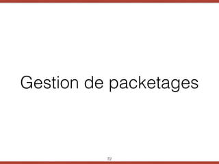 Gestion de packetages
72
 