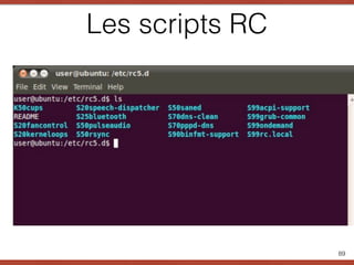 Les scripts RC
89
 